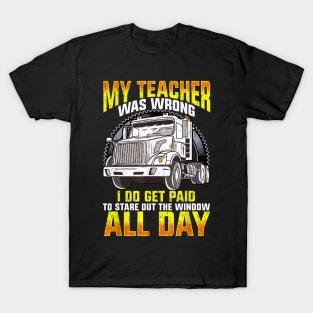 My Teacher Was Wrong Shirt-Truck Driver Shirt-Trucker GIFT T-Shirt